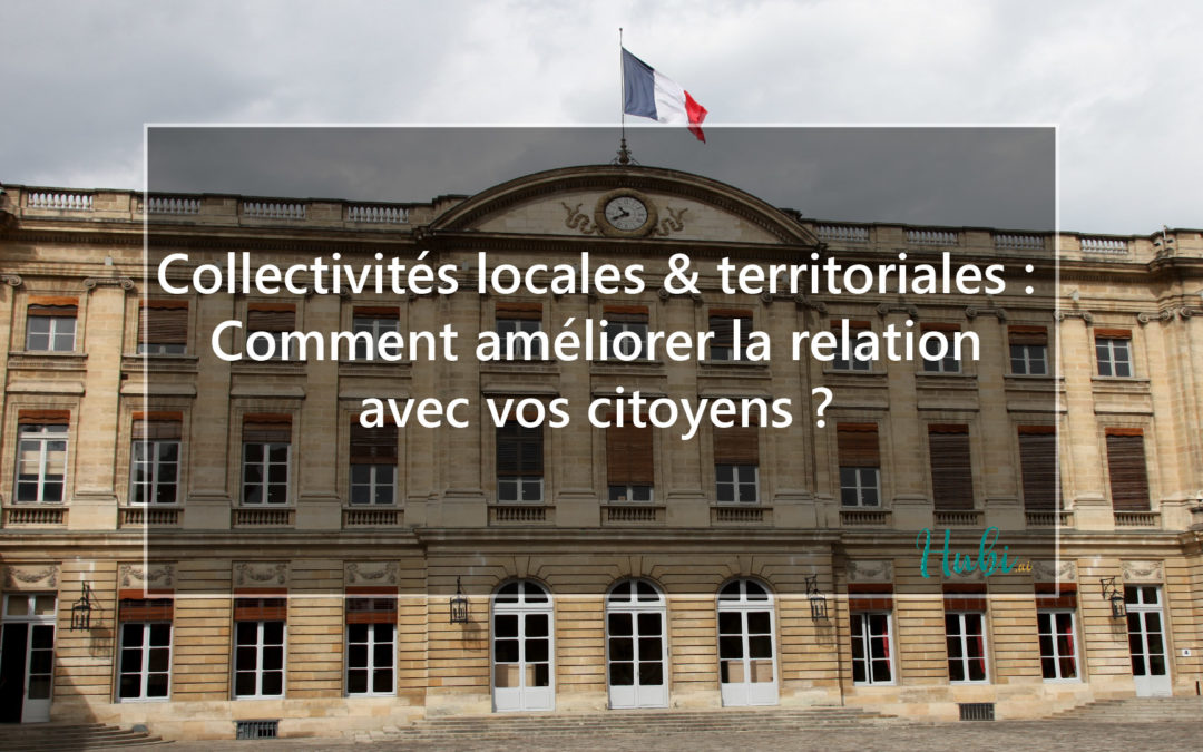 Collectivités locales et territoriales : Comment améliorer la relation avec vos citoyens ?